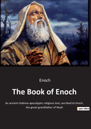 The Book of Enoch: An ancient Hebrew apocalyptic religious text, ascribed to Enoch, the great-grandfather of Noah