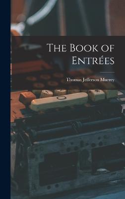 The Book of Entres - Murrey, Thomas Jefferson