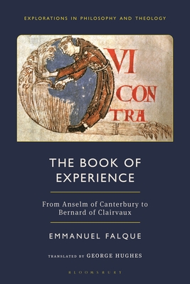 The Book of Experience: From Anselm of Canterbury to Bernard of Clairvaux - Falque, Emmanuel, and Hughes, George (Translated by)