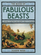The Book of Fabulous Beasts: A Treasury from Ancient Times to the Present