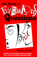 The Book of Fabulous Questions: Great Conversation Starters about Love, Sex and Other Personal Stuff