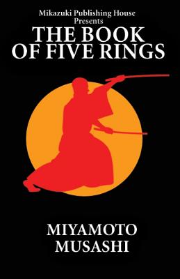 The Book of Five Rings: The Way of Miyamoto Musashi - Musashi, Miyamoto