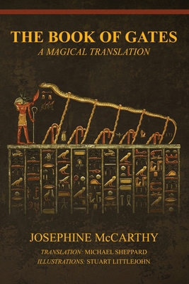 The Book of Gates: A Magical Translation - McCarthy, Josephine, and Sheppard, Michael (Translated by)