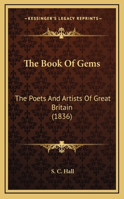 The Book of Gems: The Poets and Artists of Great Britain (1836) - Hall, S C (Editor)