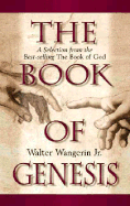 The Book of Genesis: A Selection from the Best-Selling the Book of God - Wangerin, Walter, Jr.