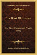The Book of Genesis for Bible Classes and Private Study