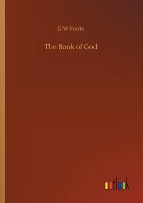 The Book of God - Foote, G W