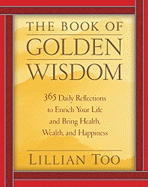 The Book of Golden Wisdom: 365 Daily Reflections to Enrich Your Life and Bring Health, Wealth, Wealth, and Happiness