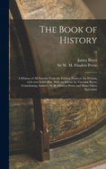 The Book of History; a History of All Nations From the Earliest Times to the Present, With Over 8,000 Illus. With an Introd. by Viscount Bryce, Contributing Authors, W.M. Flinders Petrie and Many Other Specialists; 18