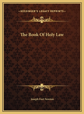 The Book of Holy Law - Newton, Joseph Fort