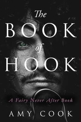 The Book of Hook: A Fairy Never After Book - Schultz, Jennifer (Editor), and Cook, Amy