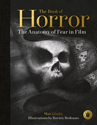 The Book of Horror: The Anatomy of Fear in Film - Glasby, Matt