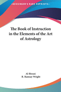 The Book of Instruction in the Elements of the Art of Astrology