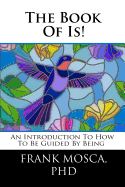 The Book of Is!: An Introduction to How to be Guided by Being