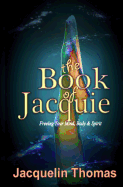The Book of Jacquie: Freeing Your Mind, Body & Spirit