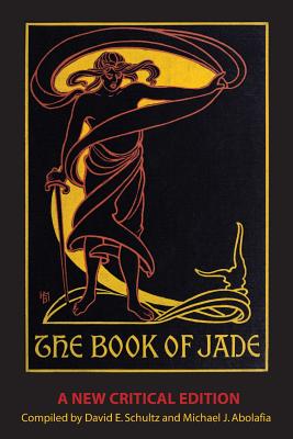 The Book of Jade: A New Critical Edition - Barnitz, Park, and David E, Schultz (Compiled by), and Michael J, Abolafia (Compiled by)