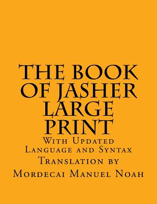 The Book of Jasher Large Print: With Updated Language and Syntax - Martin, C Alan (Editor), and Noah, Mordecai Manuel