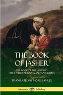 The Book of Jasher: The 'book of the Upright' - Bible Pseudepigrapha and Apocrypha