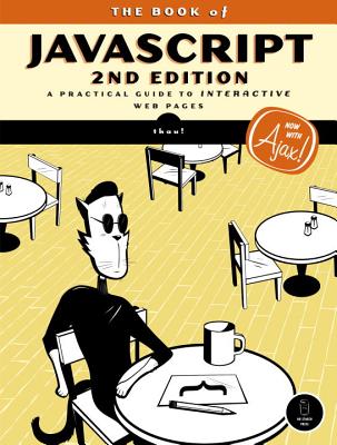 The Book of Javascript, 2nd Edition: A Practical Guide to Interactive Web Pages - Thau