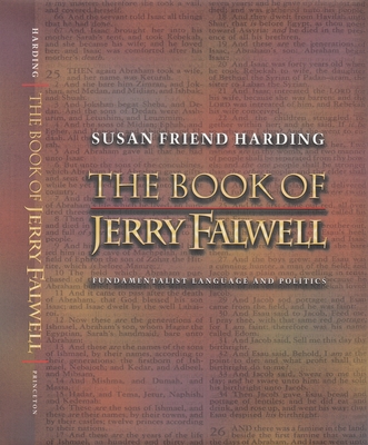 The Book of Jerry Falwell: Fundamentalist Language and Politics - Harding, Susan Friend