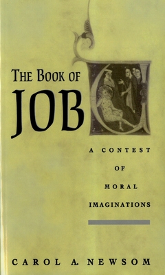 The Book of Job: A Contest of Moral Imaginations - Newsom, Carol A