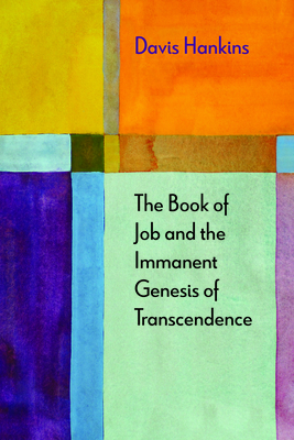 The Book of Job and the Immanent Genesis of Transcendence - Hankins, Davis, and Johnston, Adrian (Editor)