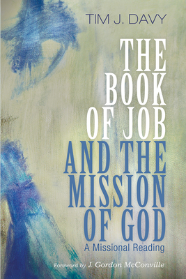 The Book of Job and the Mission of God - Davy, Tim J, and McConville, J Gordon (Foreword by)