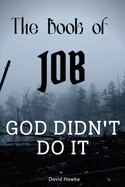 The Book of Job: God Didn't Do It