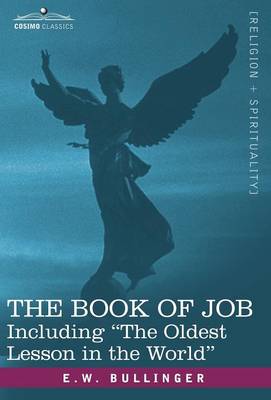 The Book of Job, Including the Oldest Lesson in the World - Bullinger, E W, Dr.