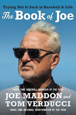 The Book of Joe: Trying Not to Suck at Baseball and Life - Maddon, Joe, and Verducci, Tom