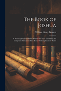 The Book of Joshua: A New English Translation Printed in Colors Exhibiting the Composite Structure of the Book, With Explanatory Notes