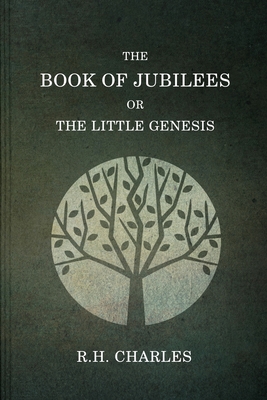 The Book Of Jubilees, Or The little Genesis - Charles, R H