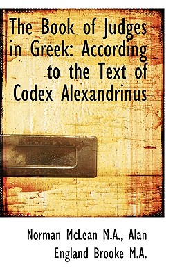 The Book of Judges in Greek: According to the Text of Codex Alexandrinus - McLean, and Brooke