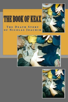 The Book of Keax: The Death Story of Nicolas Joachim - Joachim, Nicolas V