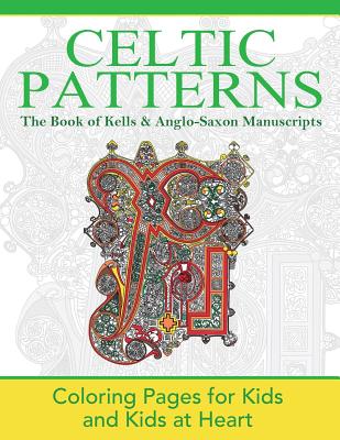 The Book of Kells & Anglo-Saxon Manuscripts: Coloring Pages for Kids and Kids at Heart - Art History, Hands-On