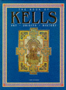 The Book of Kells: Art, Origins, History - Zaczek, Iain