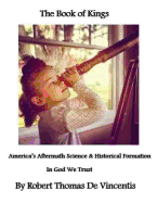 The Book of Kings: Science Nature Man & God + the Circle of the Earth