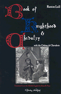 The Book of Knighthood and Chivalry - Llul, Ramon, and Price, Brian (Editor)