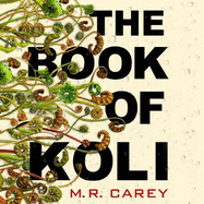 The Book of Koli: The Rampart Trilogy, Book 1 (shortlisted for the Philip K. Dick Award)