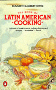 The Book of Latin American Cooking - Ortiz, Elisabeth Lambert