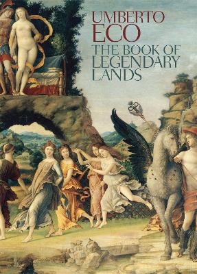 The Book of Legendary Lands - Eco, Umberto, and McEwen, Alastair (Translated by)