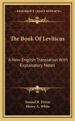 The Book of Leviticus: A New English Translation with Explanatory Notes - Driver, Samuel R, and White, Henry A