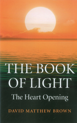 The Book of Light: The Heart Opening - Brown, David Matthew