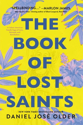 The Book of Lost Saints: A Cuban American Family Saga of Love, Betrayal, and Revolution - Older, Daniel Jos