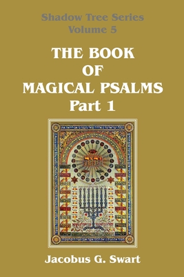 The Book of Magical Psalms - Part 1 - Swart, Jacobus G