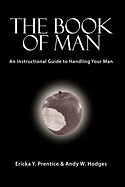 The Book of Man: An Instructional Guide to Handling Your Man