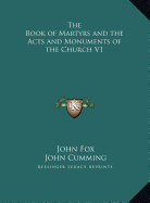 The Book of Martyrs and the Acts and Monuments of the Church V1