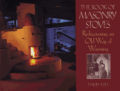 The Book of Masonry Stoves: Rediscovering an Old Way of Warming