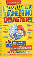 The Book of Massively Epic Engineering Disasters: 33 Thrilling Experiments Based on History's Greatest Blunders