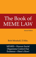 The Book of Meme Law: Memes-Human Social Organisms Control Our Existence Volume 1